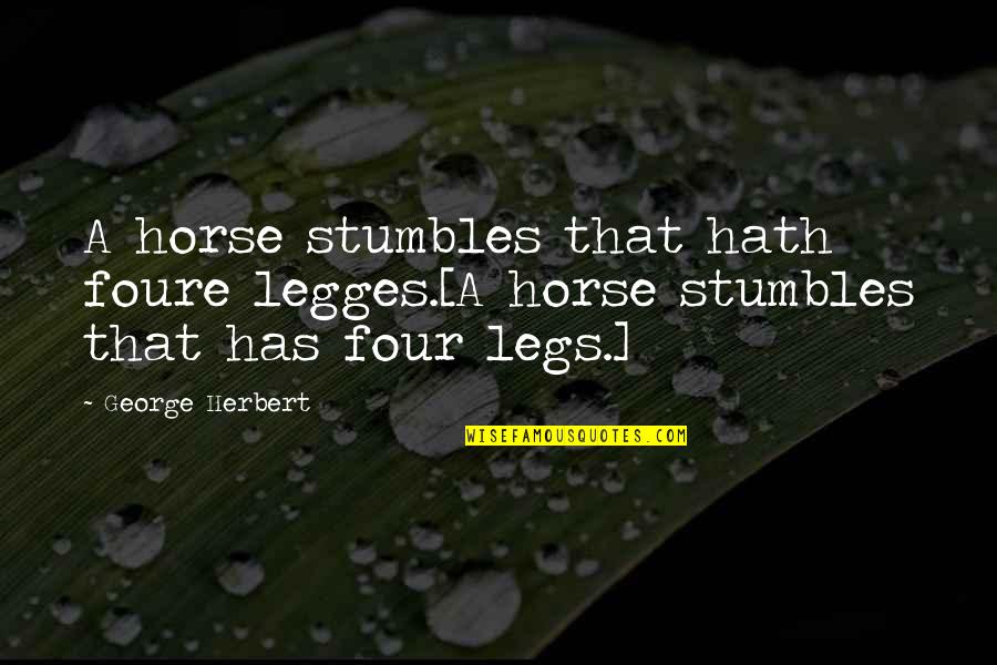 Trendafil Quotes By George Herbert: A horse stumbles that hath foure legges.[A horse