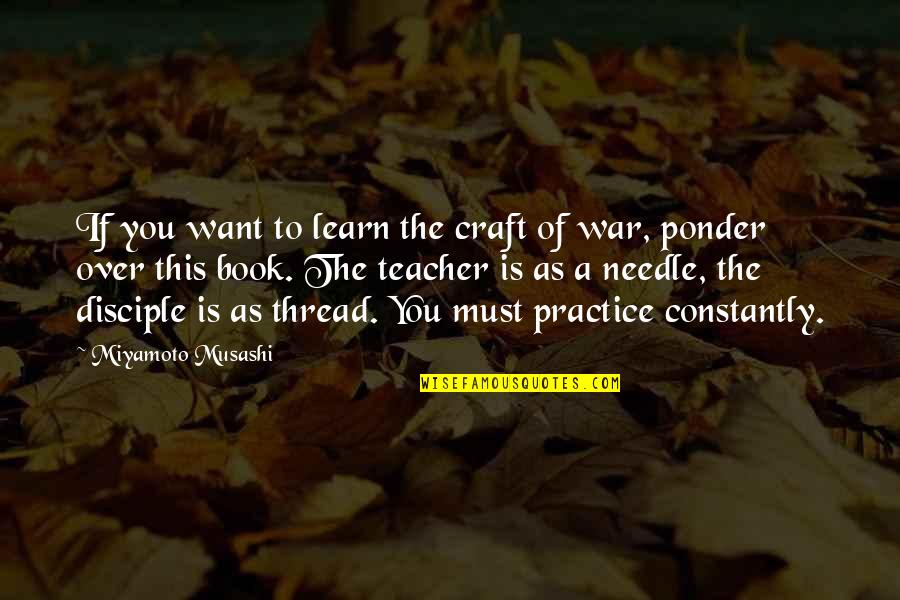Trendafil Quotes By Miyamoto Musashi: If you want to learn the craft of