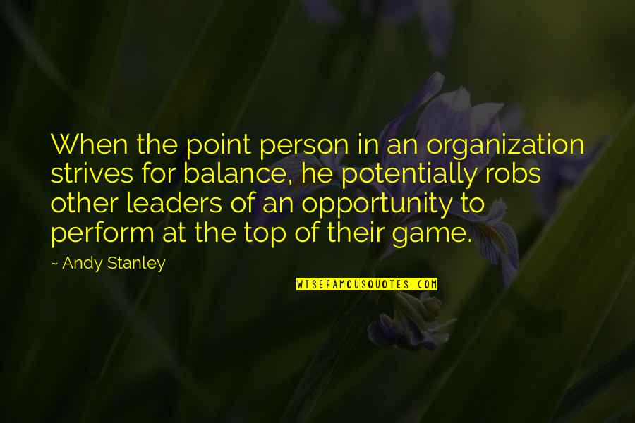 Trendall Real Estate Quotes By Andy Stanley: When the point person in an organization strives