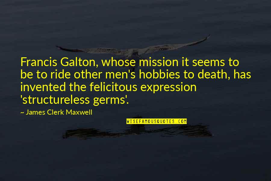 Trendall Real Estate Quotes By James Clerk Maxwell: Francis Galton, whose mission it seems to be