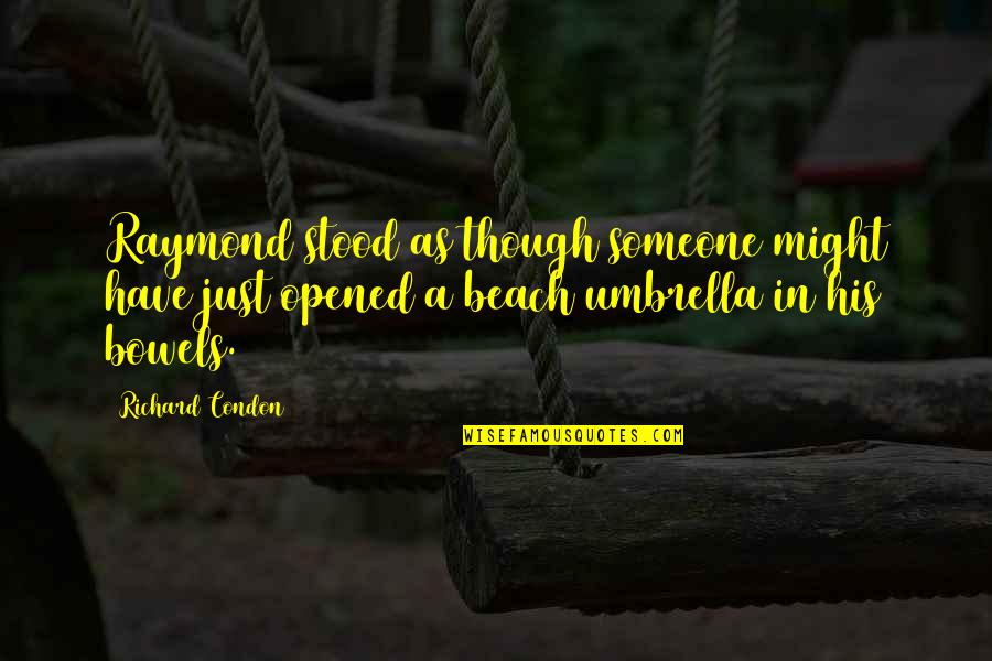 Trendaro Quotes By Richard Condon: Raymond stood as though someone might have just