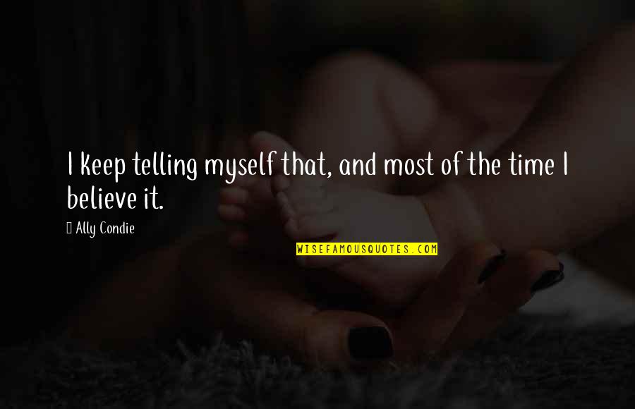Trendnet Router Quotes By Ally Condie: I keep telling myself that, and most of