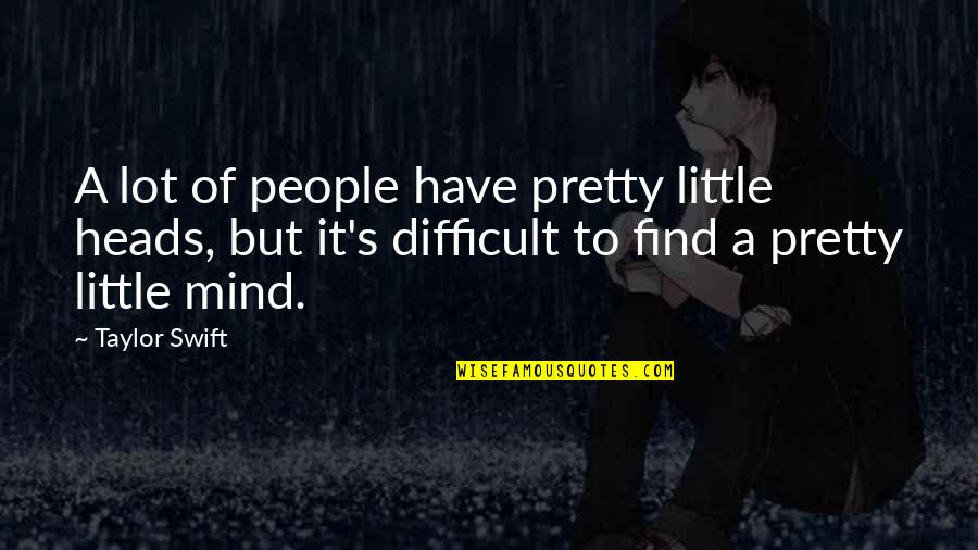 Trendoverjk Quotes By Taylor Swift: A lot of people have pretty little heads, Trendoverjk Quotes By Taylor Swift: A lot of people have pretty little heads,