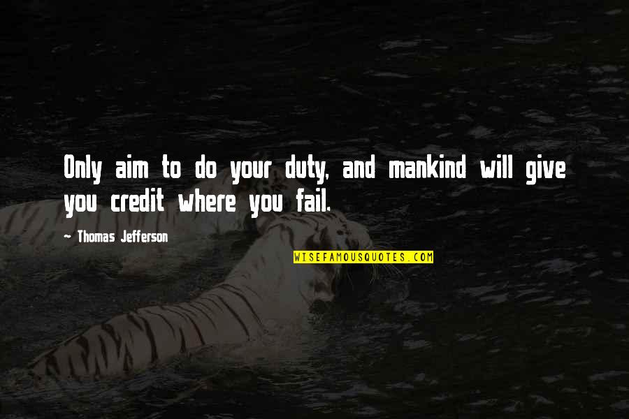 Trenes Infantiles Quotes By Thomas Jefferson: Only aim to do your duty, and mankind Trenes Infantiles Quotes By Thomas Jefferson: Only aim to do your duty, and mankind