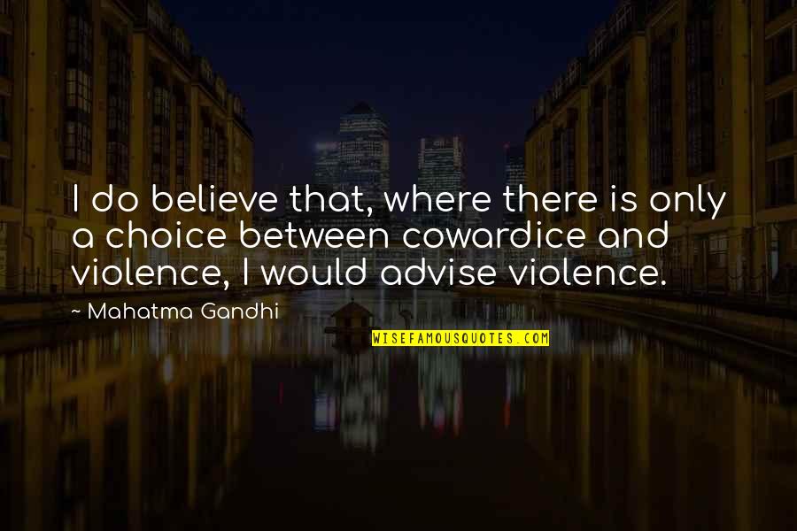 Trengta Quotes By Mahatma Gandhi: I do believe that, where there is only Trengta Quotes By Mahatma Gandhi: I do believe that, where there is only