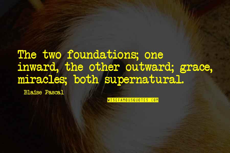 Trengthsfinder Quotes By Blaise Pascal: The two foundations; one inward, the other outward;