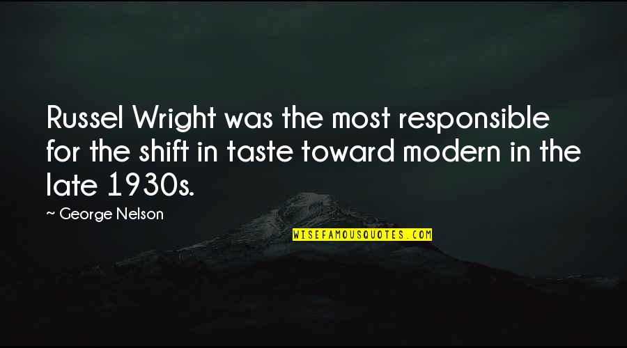 Trenitalia Quotes By George Nelson: Russel Wright was the most responsible for the