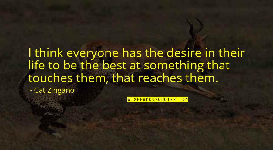 Trenkelbach Quotes By Cat Zingano: I think everyone has the desire in their Trenkelbach Quotes By Cat Zingano: I think everyone has the desire in their