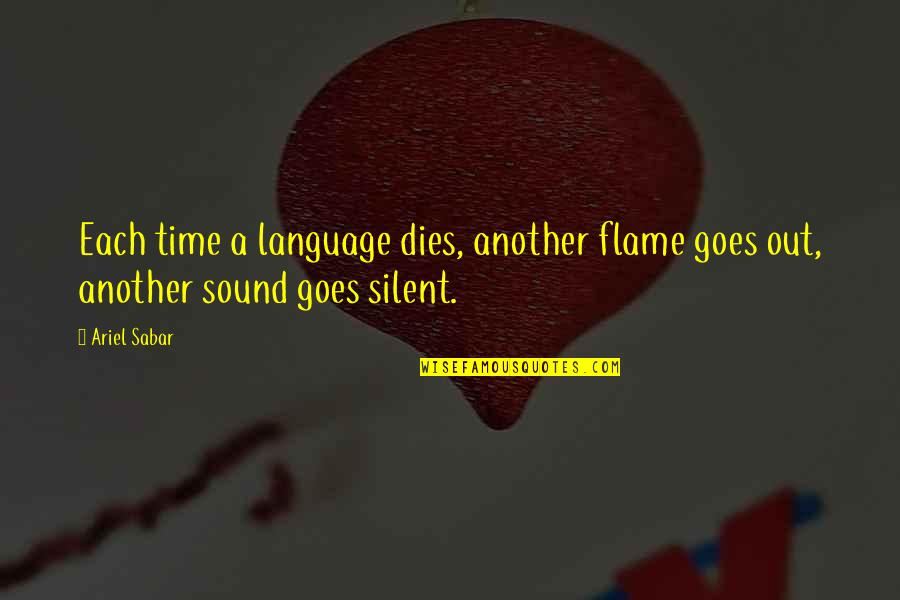 Trenker Luis Quotes By Ariel Sabar: Each time a language dies, another flame goes