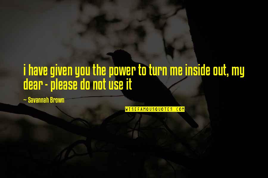 Trenker Nc2 Quotes By Savannah Brown: i have given you the power to turn