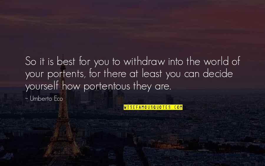 Trenker Pharma Quotes By Umberto Eco: So it is best for you to withdraw