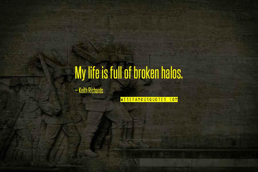 Trenkwalder Hungary Quotes By Keith Richards: My life is full of broken halos. Trenkwalder Hungary Quotes By Keith Richards: My life is full of broken halos.