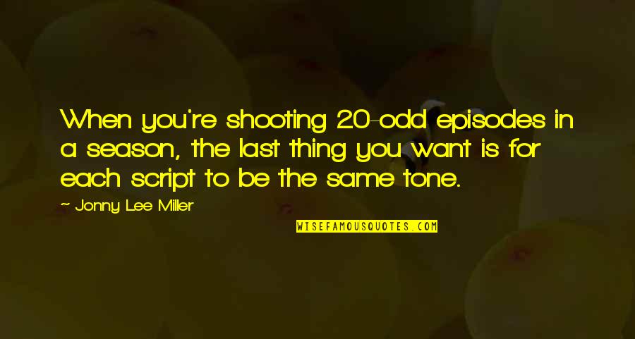 Trenky Calvin Quotes By Jonny Lee Miller: When you're shooting 20-odd episodes in a season,