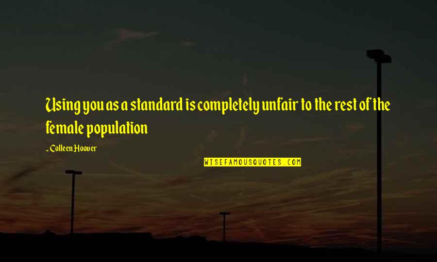 Trenler Izle Quotes By Colleen Hoover: Using you as a standard is completely unfair