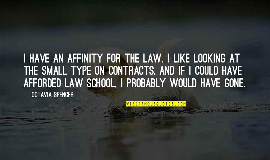 Trenna Passalacqua Quotes By Octavia Spencer: I have an affinity for the law. I Trenna Passalacqua Quotes By Octavia Spencer: I have an affinity for the law. I