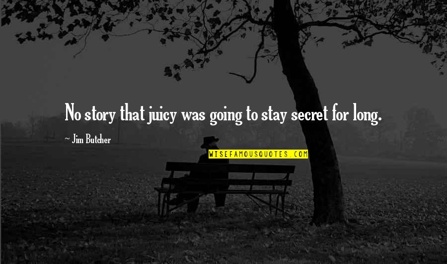 Trennon Massengale Quotes By Jim Butcher: No story that juicy was going to stay