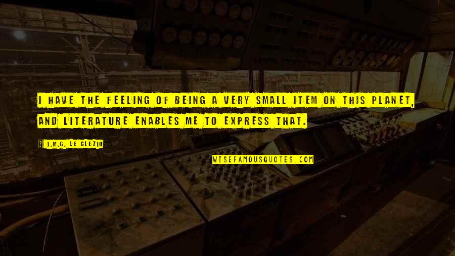Trenord Quotes By J.M.G. Le Clezio: I have the feeling of being a very Trenord Quotes By J.M.G. Le Clezio: I have the feeling of being a very