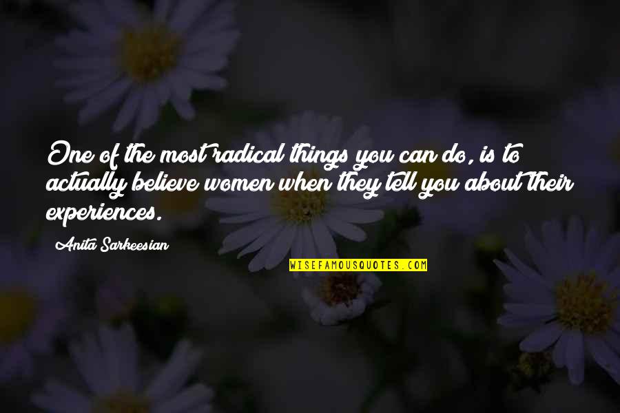 Trent Shelton Quote Quotes By Anita Sarkeesian: One of the most radical things you can Trent Shelton Quote Quotes By Anita Sarkeesian: One of the most radical things you can