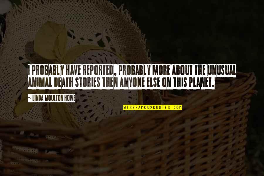Trenta Pizza Quotes By Linda Moulton Howe: I probably have reported, probably more about the Trenta Pizza Quotes By Linda Moulton Howe: I probably have reported, probably more about the