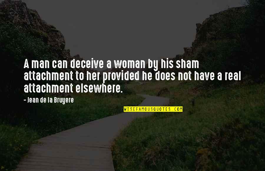 Trentadue Quotes By Jean De La Bruyere: A man can deceive a woman by his