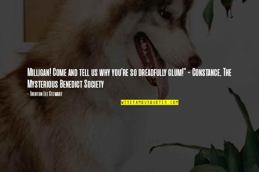 Trenton Quotes By Trenton Lee Stewart: Milligan! Come and tell us why you're so