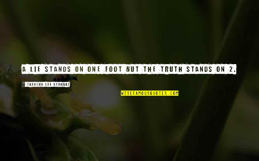 Trenton Quotes By Trenton Lee Stewart: A lie stands on one foot but the