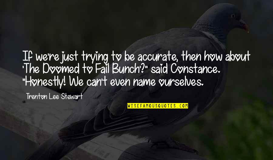 Trenton Quotes By Trenton Lee Stewart: If we're just trying to be accurate, then Trenton Quotes By Trenton Lee Stewart: If we're just trying to be accurate, then