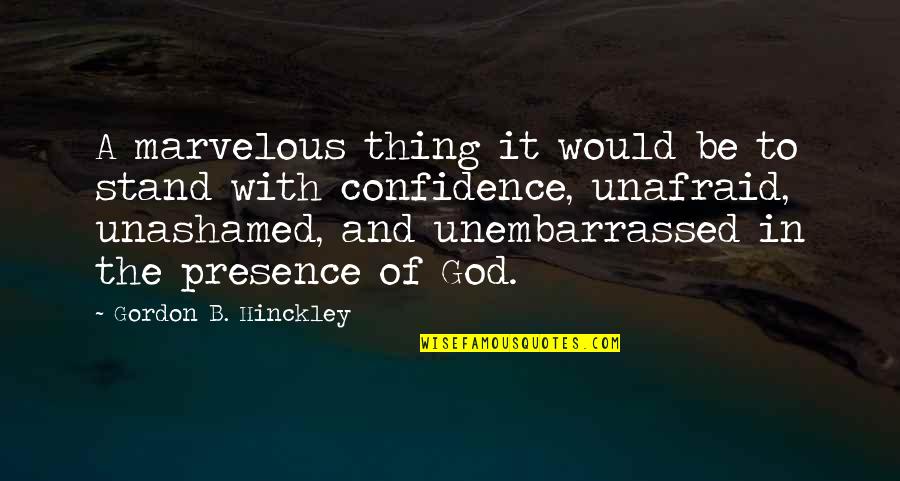 Trenucima Quotes By Gordon B. Hinckley: A marvelous thing it would be to stand Trenucima Quotes By Gordon B. Hinckley: A marvelous thing it would be to stand