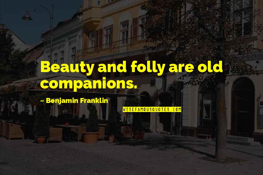 Trenurile De Mare Quotes By Benjamin Franklin: Beauty and folly are old companions. Trenurile De Mare Quotes By Benjamin Franklin: Beauty and folly are old companions.