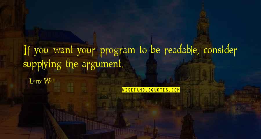 Trenurile De Mare Quotes By Larry Wall: If you want your program to be readable,
