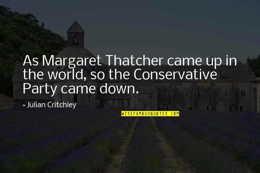 Trenutna Vremenska Quotes By Julian Critchley: As Margaret Thatcher came up in the world,