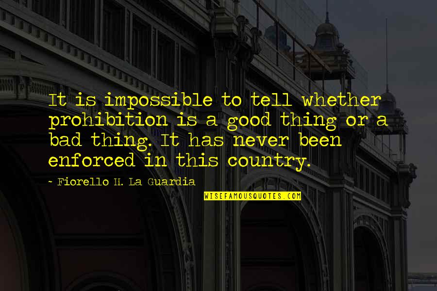 Trenwiths Quotes By Fiorello H. La Guardia: It is impossible to tell whether prohibition is Trenwiths Quotes By Fiorello H. La Guardia: It is impossible to tell whether prohibition is