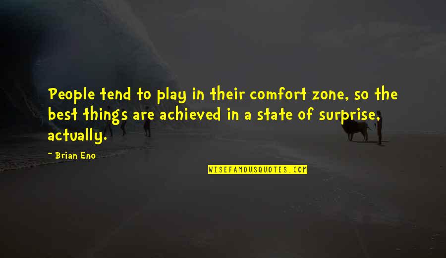 Trenyce Psvr Quotes By Brian Eno: People tend to play in their comfort zone, Trenyce Psvr Quotes By Brian Eno: People tend to play in their comfort zone,