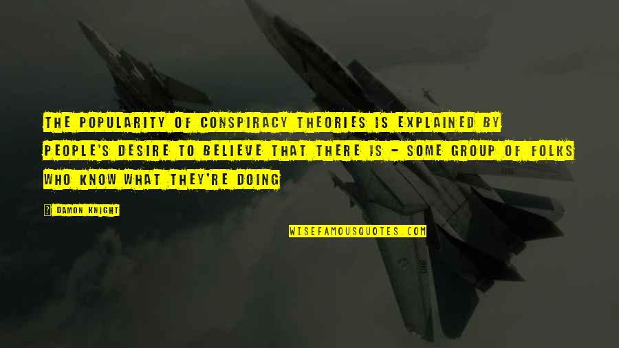 Trenzas De Lado Quotes By Damon Knight: The popularity of conspiracy theories is explained by Trenzas De Lado Quotes By Damon Knight: The popularity of conspiracy theories is explained by