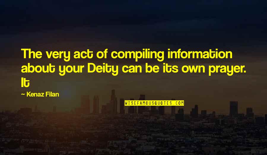 Trepadora Quotes By Kenaz Filan: The very act of compiling information about your