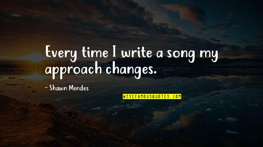Trepalium Quotes By Shawn Mendes: Every time I write a song my approach