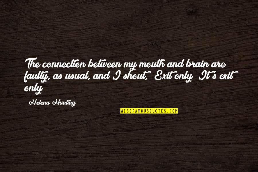 Trepanned Pronunciation Quotes By Helena Hunting: The connection between my mouth and brain are