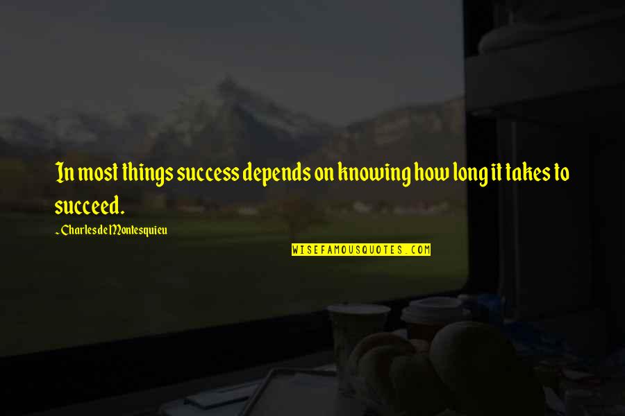 Trepar Conjugation Quotes By Charles De Montesquieu: In most things success depends on knowing how Trepar Conjugation Quotes By Charles De Montesquieu: In most things success depends on knowing how