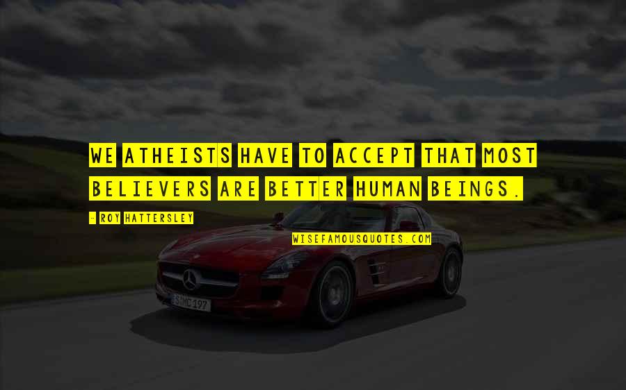 Trepidations Crossword Quotes By Roy Hattersley: We atheists have to accept that most believers