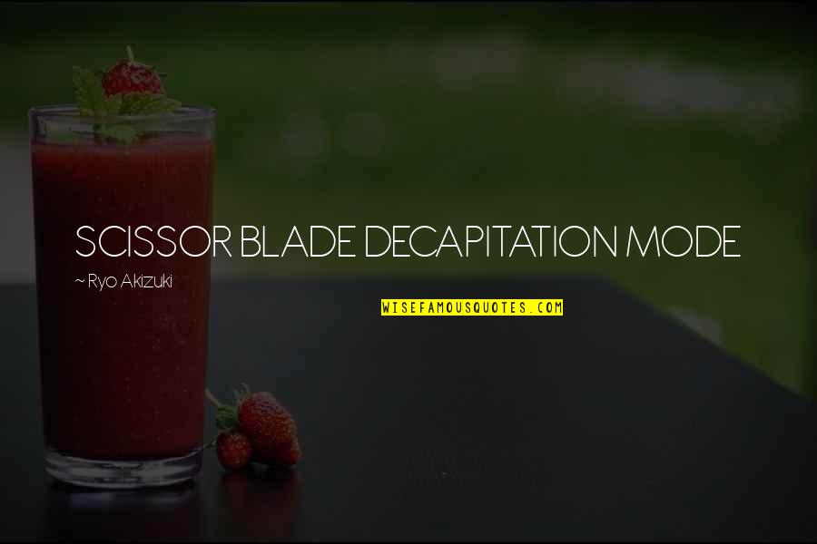 Trepidations Crossword Quotes By Ryo Akizuki: SCISSOR BLADE DECAPITATION MODE Trepidations Crossword Quotes By Ryo Akizuki: SCISSOR BLADE DECAPITATION MODE