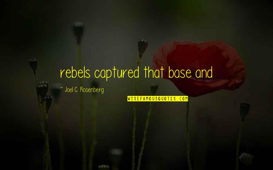Trepidatious Quotes By Joel C. Rosenberg: rebels captured that base and