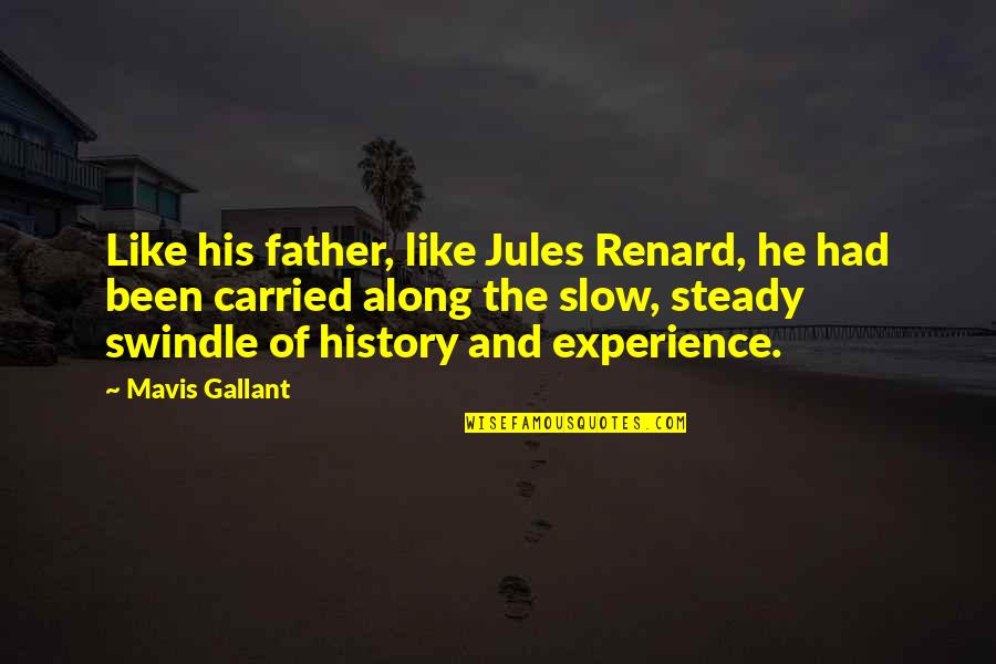 Tres Puntos Quotes By Mavis Gallant: Like his father, like Jules Renard, he had Tres Puntos Quotes By Mavis Gallant: Like his father, like Jules Renard, he had