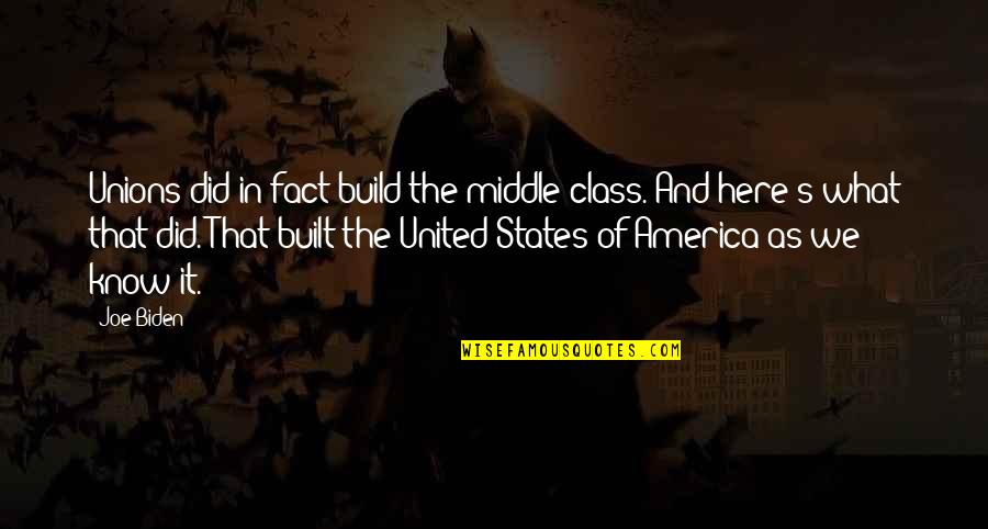 Tresidder Peak Quotes By Joe Biden: Unions did in fact build the middle class. Tresidder Peak Quotes By Joe Biden: Unions did in fact build the middle class.