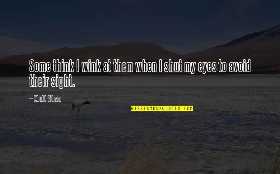 Tresidder Union Quotes By Khalil Gibran: Some think I wink at them when I