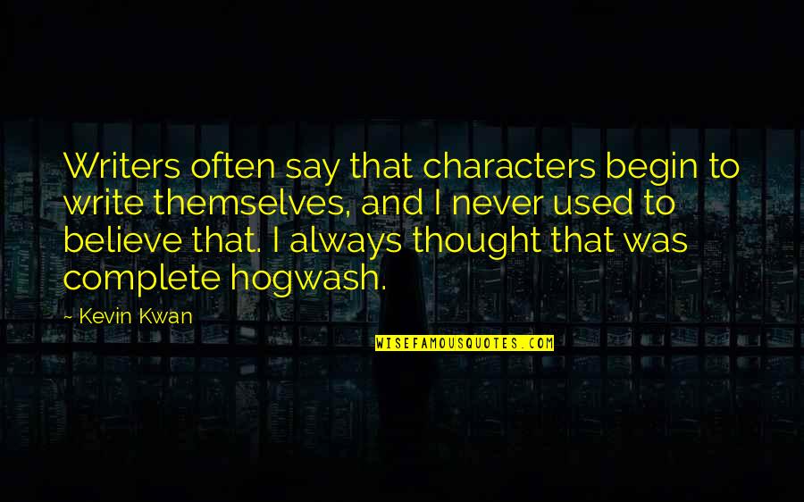Trespassed Illegally Quotes By Kevin Kwan: Writers often say that characters begin to write