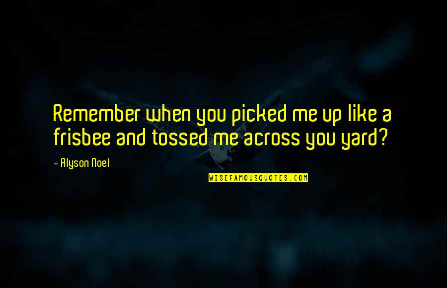 Trespassed Movie Quotes By Alyson Noel: Remember when you picked me up like a