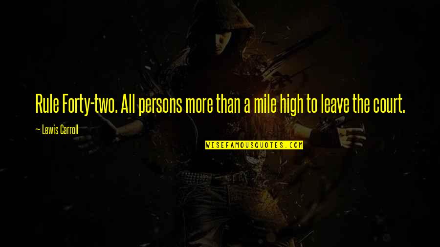 Trespasser Dragon Quotes By Lewis Carroll: Rule Forty-two. All persons more than a mile