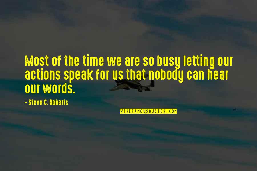 Tressed Quotes By Steve C. Roberts: Most of the time we are so busy