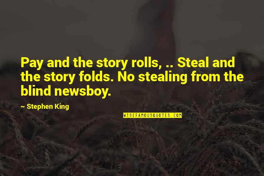 Tressel Quotes By Stephen King: Pay and the story rolls, .. Steal and