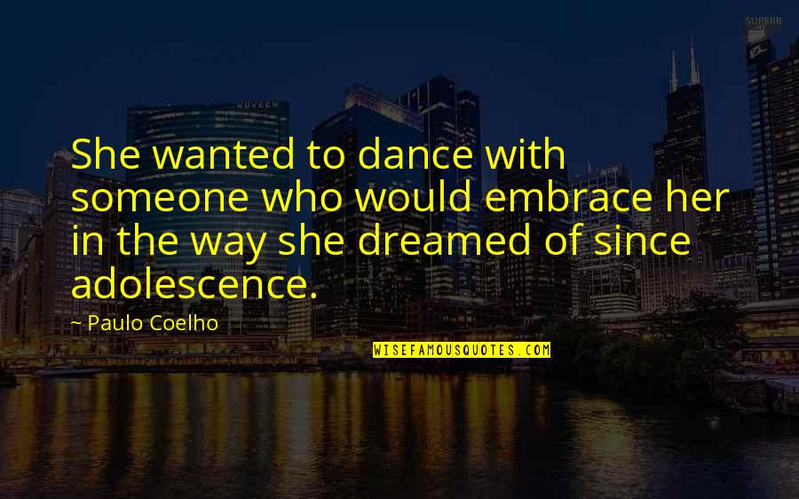 Tressler 3 Quotes By Paulo Coelho: She wanted to dance with someone who would Tressler 3 Quotes By Paulo Coelho: She wanted to dance with someone who would